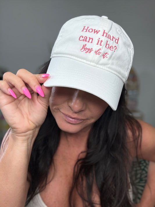 “How Hard Can It Be, Boys Do It” Embroidered Baseball Cap