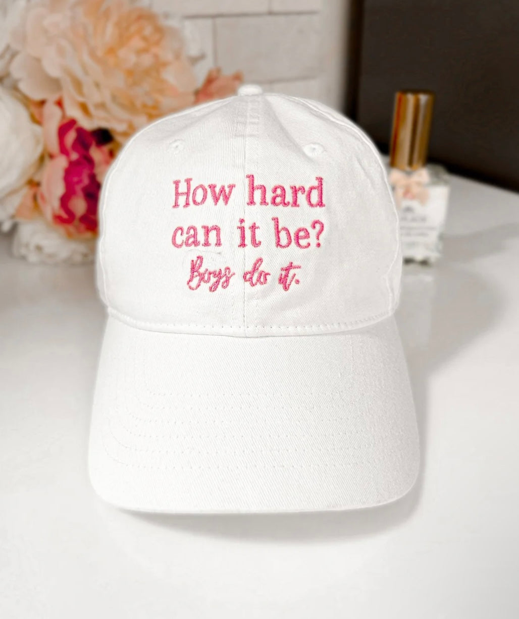 “How Hard Can It Be, Boys Do It” Embroidered Baseball Cap